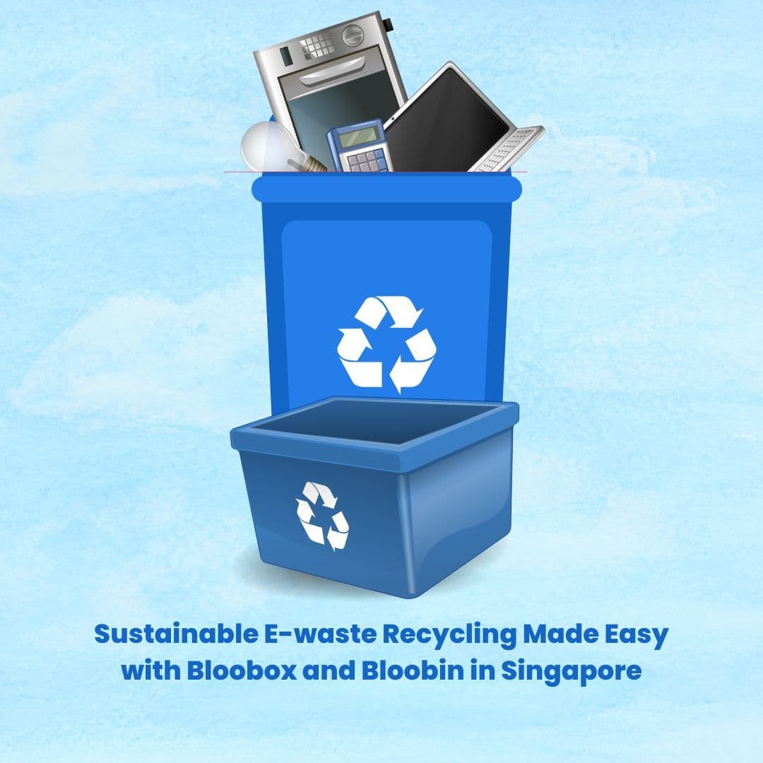 Sustainable E-waste Recycling Made Easy with Bloobin in Singapore